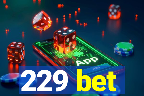 229 bet